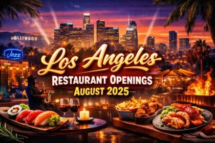 Los Angeles Restaurant Openings August 2025